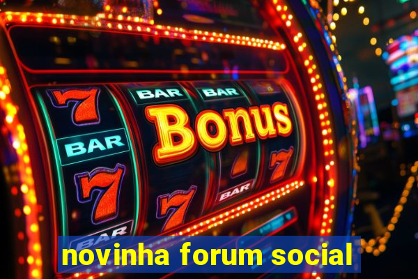 novinha forum social